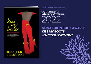 Library of QLD Nominations 2022 - Kiss My Boots